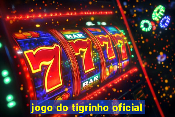 jogo do tigrinho oficial